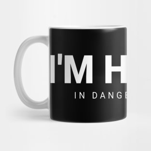 Funny Quote I'm happy in dangerous ways Mug